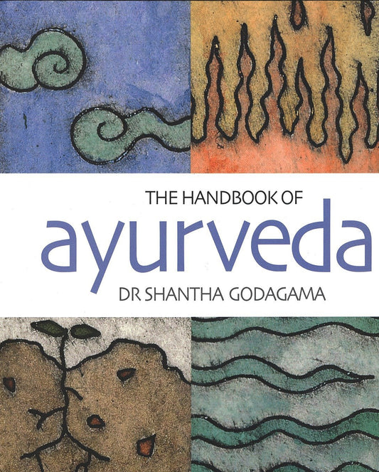 The Handbook of Ayurveda: India's Medical Wisdom Explained by Godagama, Shantha/ Hodgkinson, Liz book cover