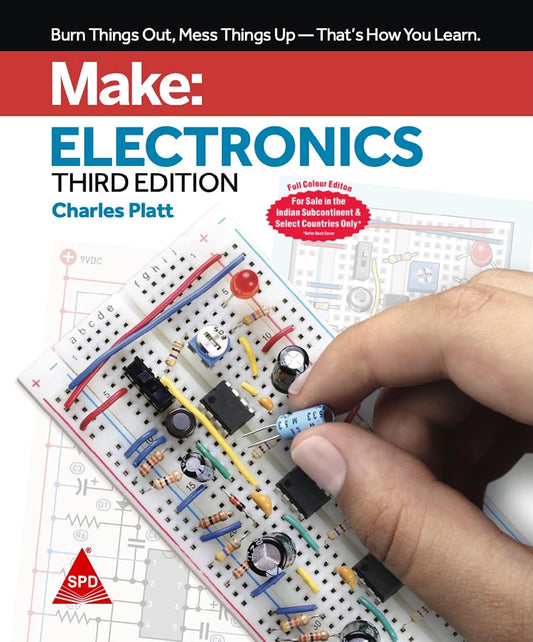Make: Electronics - Learning by Discovery - A hands-on primer for the new electronics enthusiast, Third Edition (Full Colour Edition)