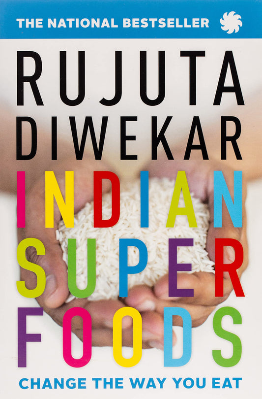 Indian Superfoods: Change the Way You Eat by Rujuta Diwekar book cover