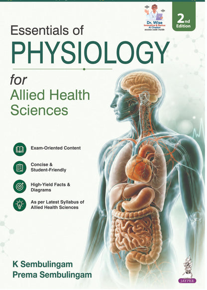 Essentials of Physiology for Allied Health Sciences, 2/E for Nursing, Pharmacy, Biotechnology and Paramedical Students | High-Yield Facts, Diagrams and Model Questions for Rapid Physiology Revision