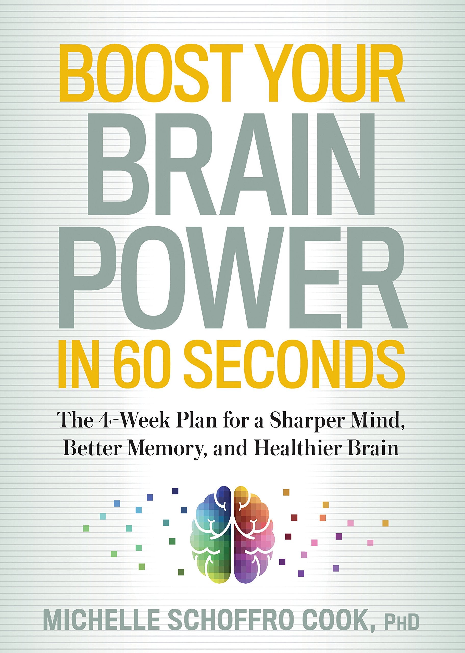 Boost Your Brain Power in 60 Seconds: The 4-Week Plan for a Sharper Mind, Better Memory, and Healthi book cover