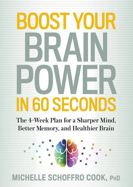 Boost Your Brain Power in 60 Seconds: The 4-Week Plan for a Sharper Mind, Better Memory, and Healthi book cover