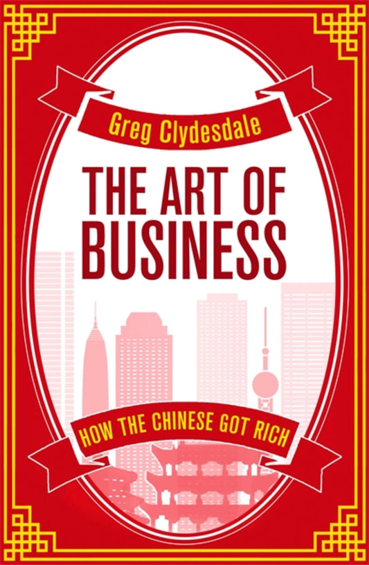 The Art of Business: How the Chinese Got Rich book cover