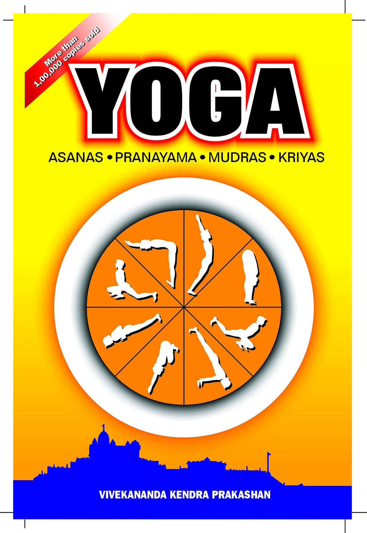 YOGA : ASANAS * PRANAYAMA * MUDRAS * KRIYAS