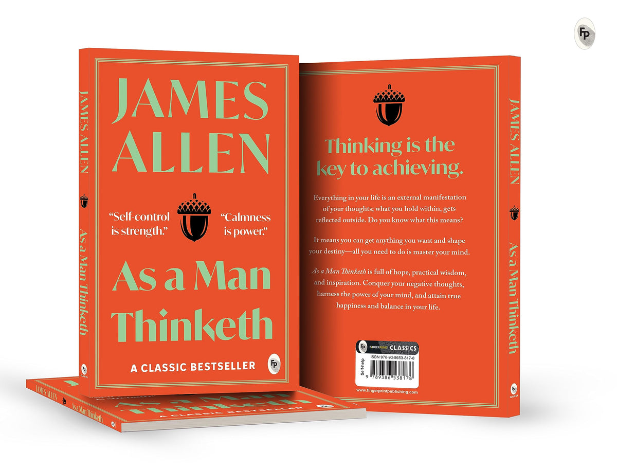 As A Man Thinketh By James Allen | Original Classic Edition | Timeless Self-Help Book | Success Mindset | Personal Growth | Power Of Positive Thought | Inspirational Philosophy | Premium Paperback