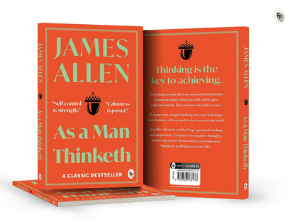As A Man Thinketh By James Allen | Original Classic Edition | Timeless Self-Help Book | Success Mindset | Personal Growth | Power Of Positive Thought | Inspirational Philosophy | Premium Paperback