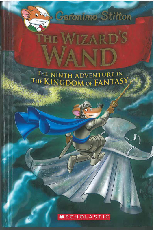 Geronimo Stilton the Kingdom of Fantasy #09 The Wizards Wand by Geronimo Stilton book cover