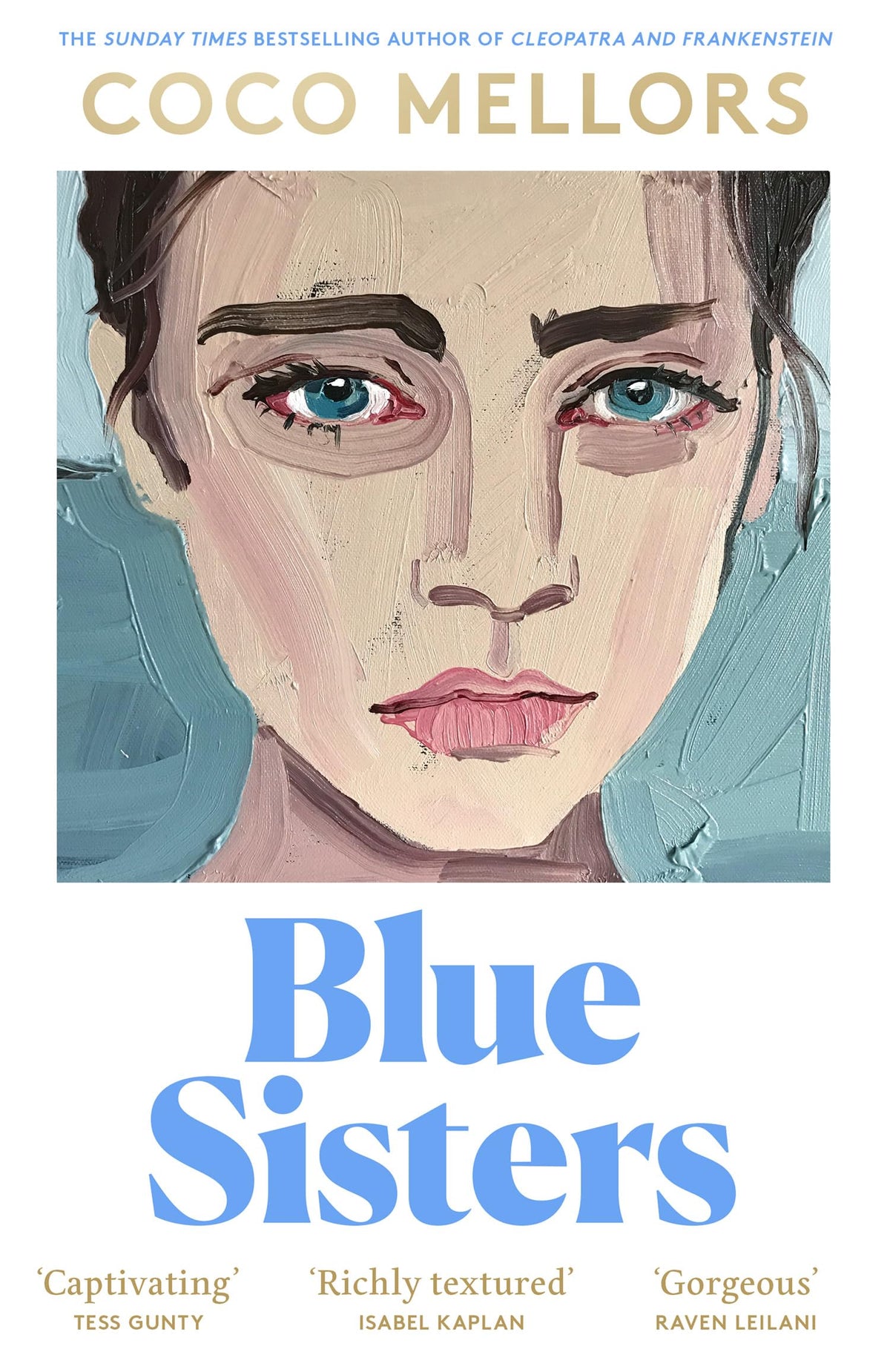 Blue Sisters: The highly-anticipated new novel from the Sunday Times bestselling author of Cleopatra and Frankenstein: The instant top ten bestseller ... Frankenstein - your perfect summer 2024 read