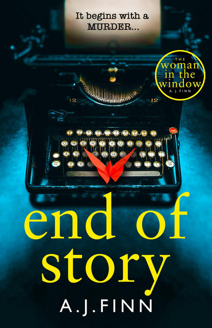 End of Story: The psychological crime thriller you won’t want to miss from the No.1 Sunday Times bestselling author of The Woman in the Window