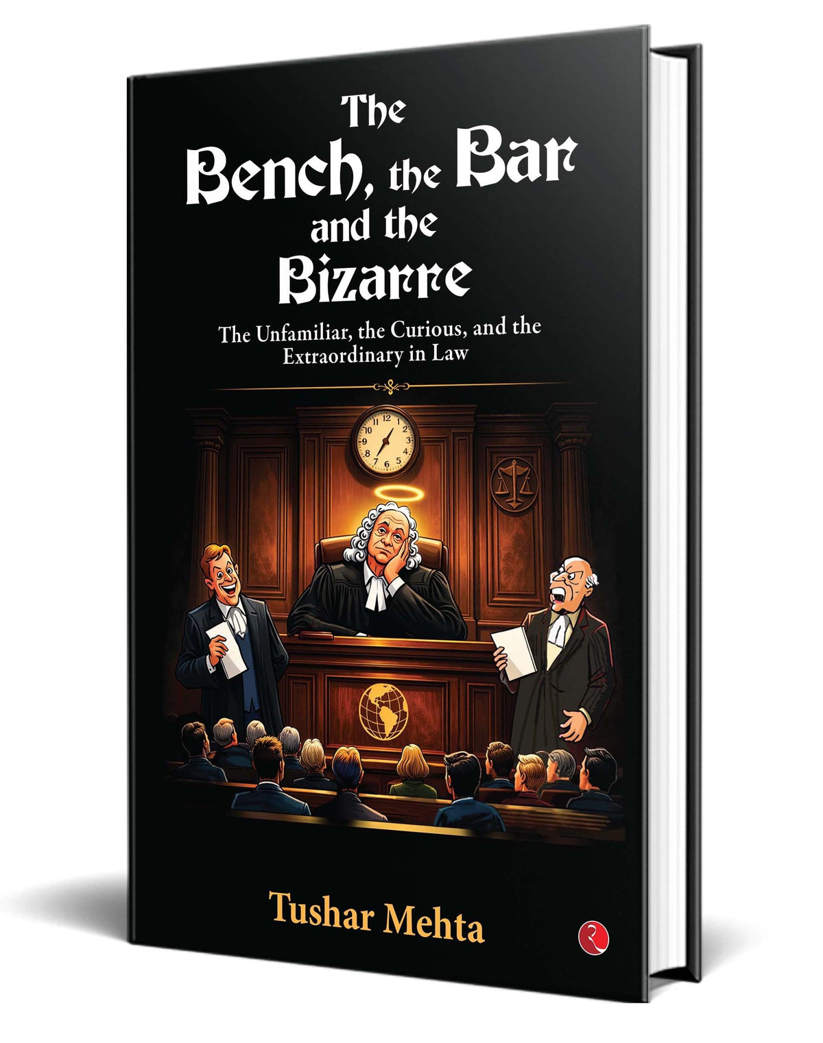 The Bench, the Bar, and the Bizarre: The Unfamiliar, the Curious, and the Extraordinary in Law