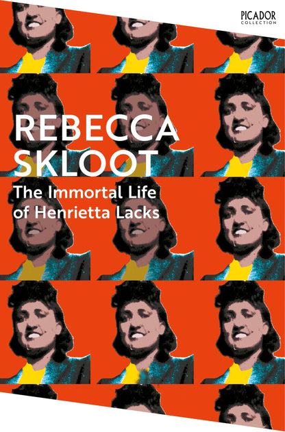 The Immortal Life of Henrietta Lacks: Picador Classic: A True Story of Scientific Discovery, Questionable Ethics, and a Family's Fight for Truth (Picador Collection)