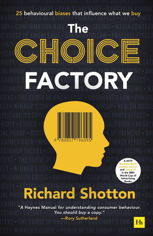 The Choice Factory: 25 behavioural biases that influence what we buy