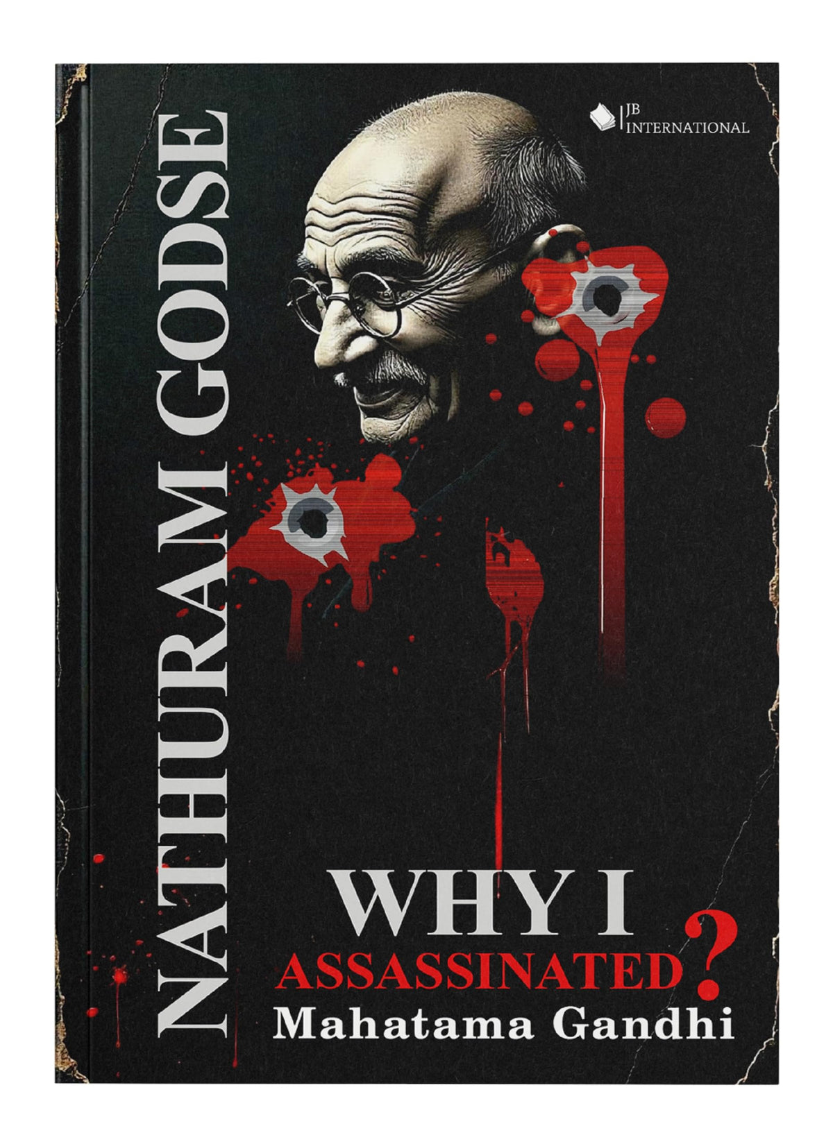 Why I Assassinated Mahatma Gandhi | The Original Statement of Nathuram Godse