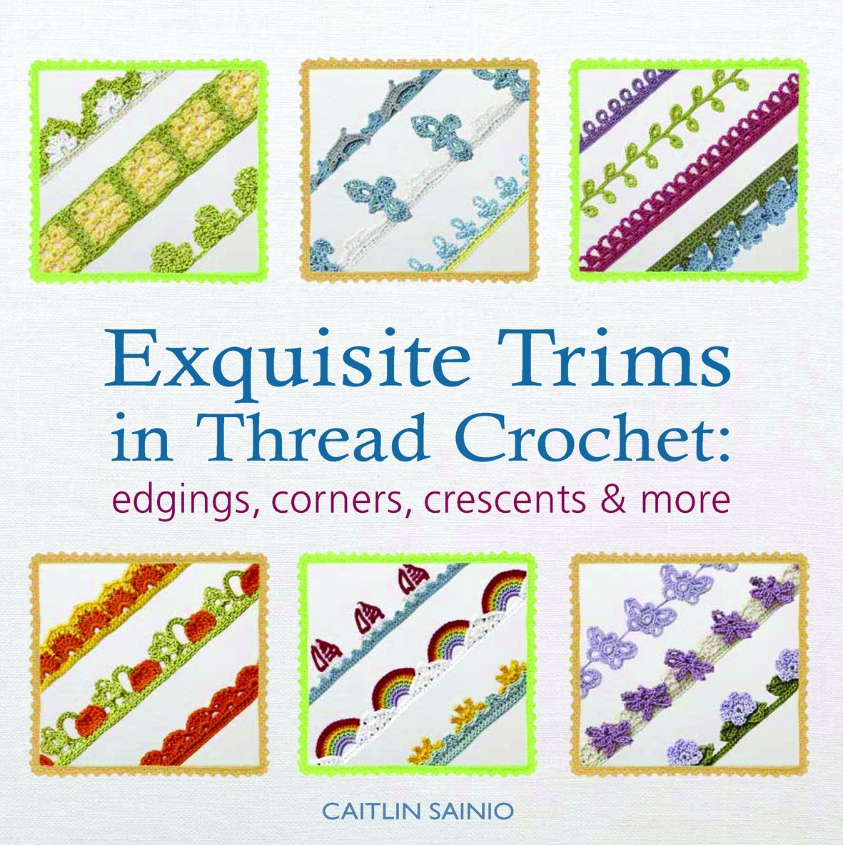 75 Exquisite Trims in Thread Crochet: For Edgings  Corners  Crescents & More (Knit & Crochet)