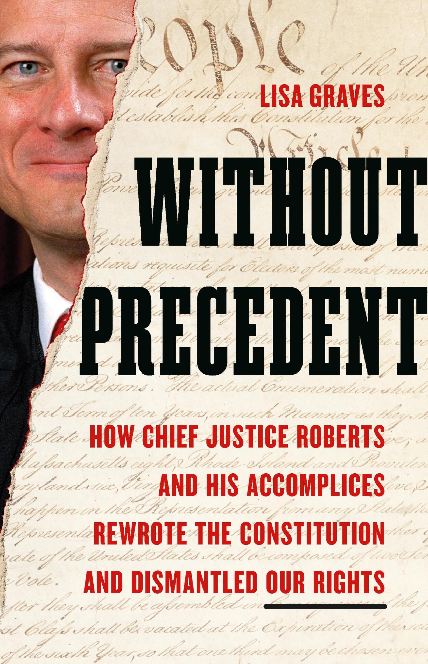 Without Precedent: How Chief Justice Roberts and His Accomplices Rewro ...