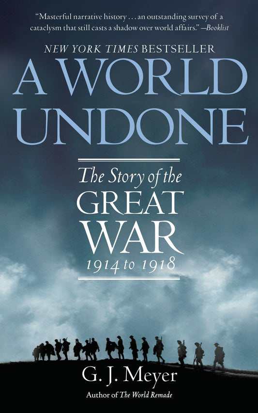 A World Undone: The Story of the Great War  1914 to 1918 by G. J. Meyer book cover