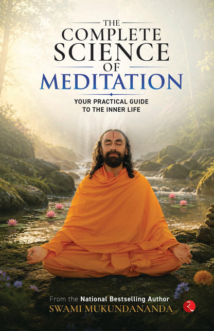 The Complete Science of Meditation: Your Practical Guide to the Inner Life