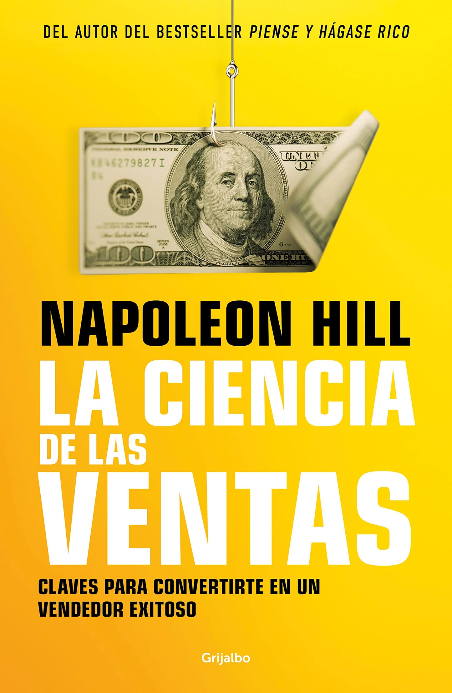 La ciencia de las ventas / Napoleon Hill's Science of Successful Selling: Claves Para Convertirte En Un Vendedor Exitoso
