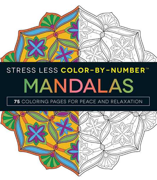 Stress Less Color-By-Number Mandalas: 75 Coloring Pages for Peace and Relaxation book cover