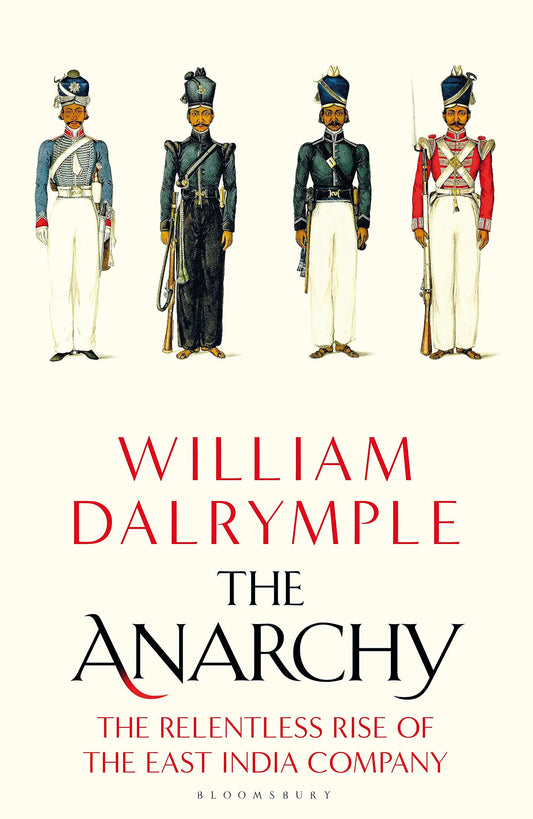 The Anarchy: The Relentless Rise of the East India Company 