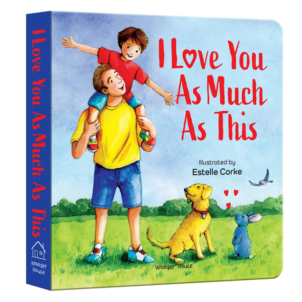 I Love You as Much as This – A Sweet and Soothing Illustrated Board Book for Kids: Expressing Big Feelings of Love Through Gentle Words & Playful ... for Toddlers & Preschoolers | Ages 2–6 Years