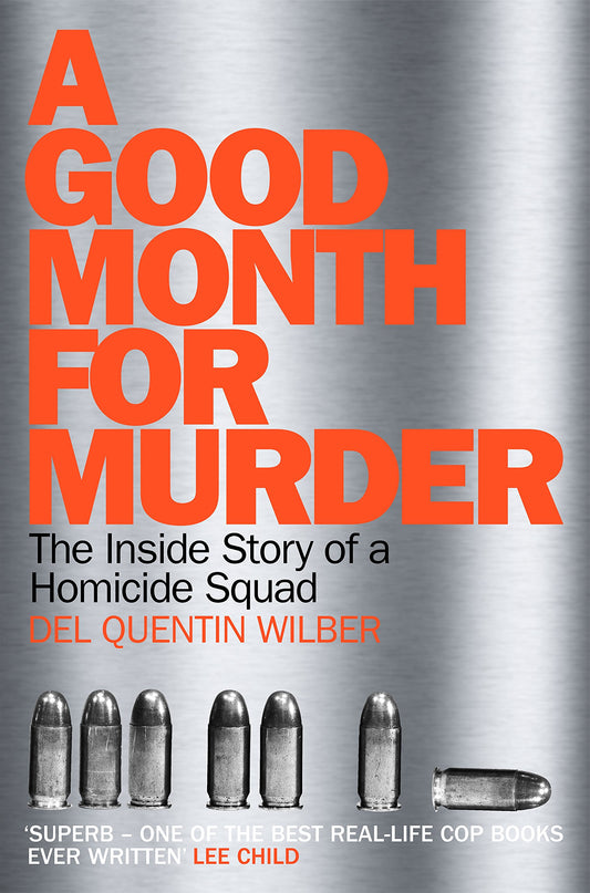 A Good Month For Murder: The Inside Story Of A Homicide Squad by Del Quentin Wilber (Author) book cover