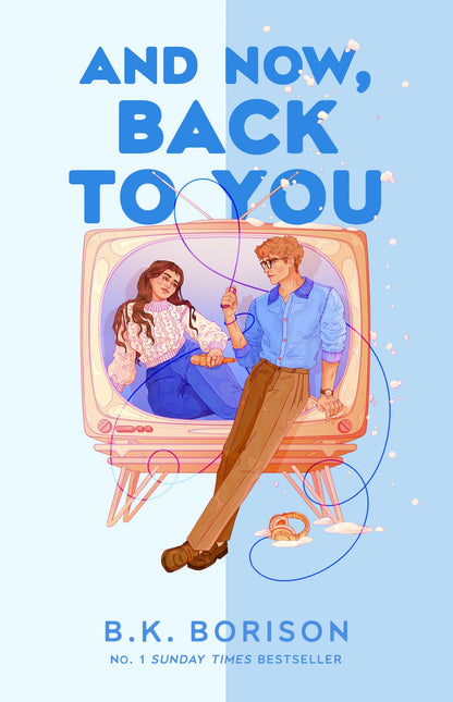 And Now, Back to You: The BRAND-NEW for 2026 cosy and nostalgic, opposites attract romance from the bestselling author of FIRST-TIME CALLER and ... Times bestselling author! (Heartstrings)