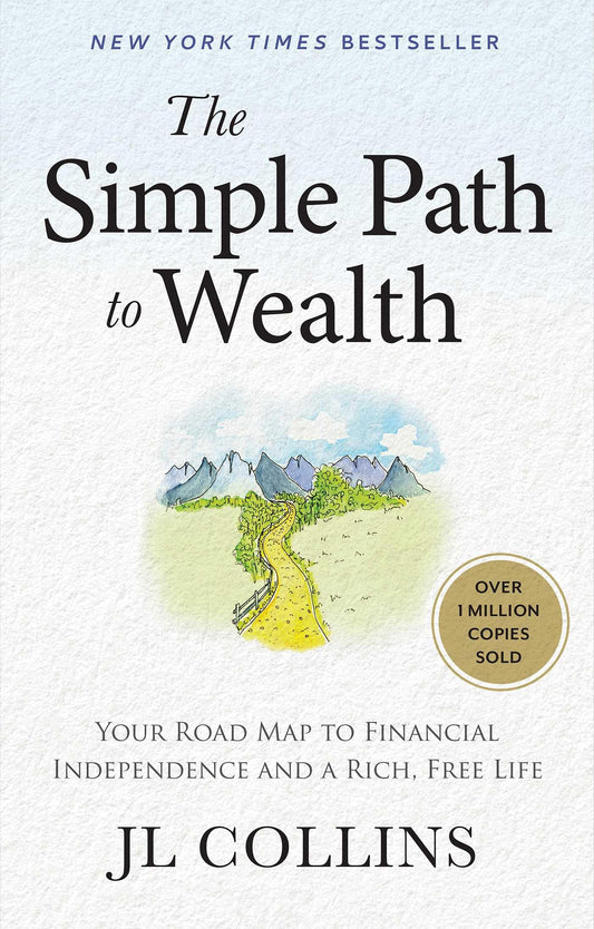 The Simple Path to Wealth: Your Road Map to Financial Independence and a Rich, Free Life 