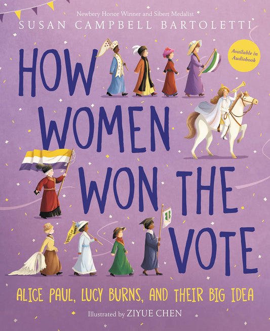 How Women Won the Vote: Alice Paul, Lucy Burns, and Their Big Idea book cover