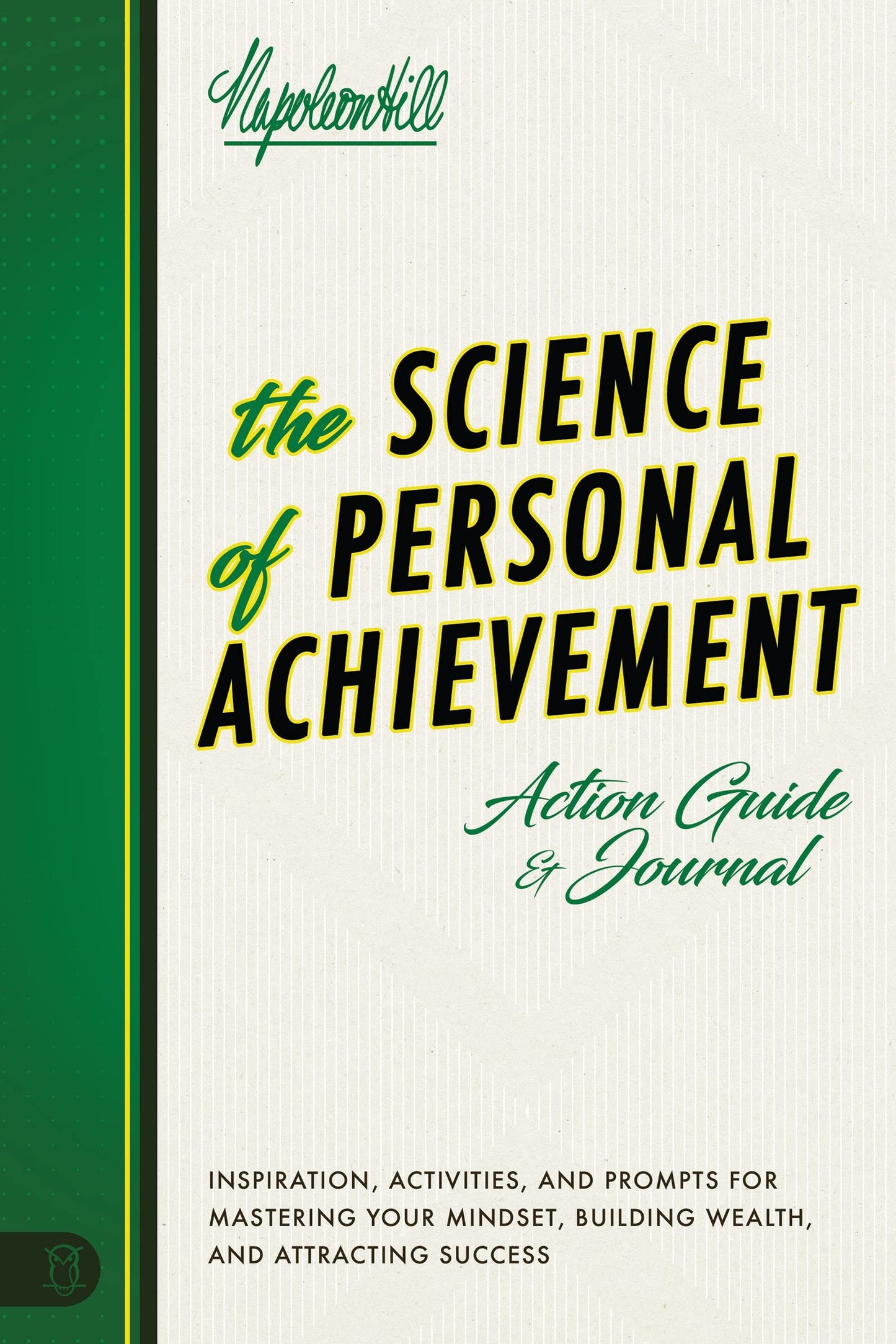 The Science of Personal Achievement Action Guide: Inspiration, Activities and Prompts for Mastering Your Mindset, Building Wealth, and Attracting Success (Official Nightingale Conant Publication)