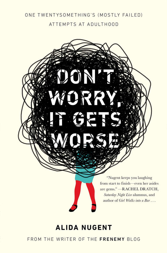 Dont Worry, It Gets Worse: One Twentysomethings (Mostly Failed) Attempts at Adulthood book cover