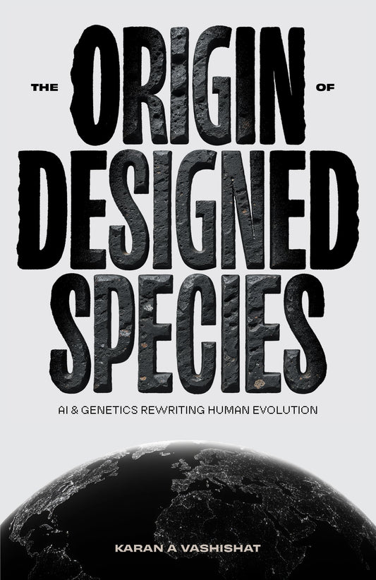 The Origin of Designed Species :AI & GENETICS REWRITING HUMAN EVOLOUTION