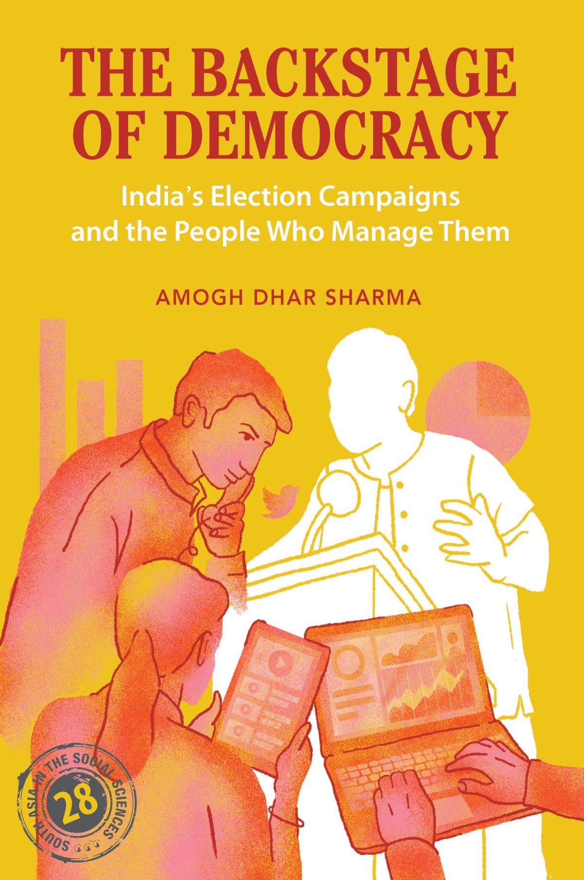 The Backstage of Democracy: India's Election Campaigns and the People Who Manage Them (South Asia in the Social Sciences)