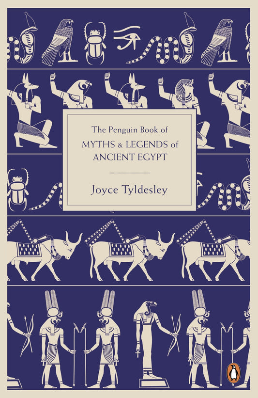 The Penguin Book of Myths and Legends of Ancient Egypt by Joyce Tyldesley book cover