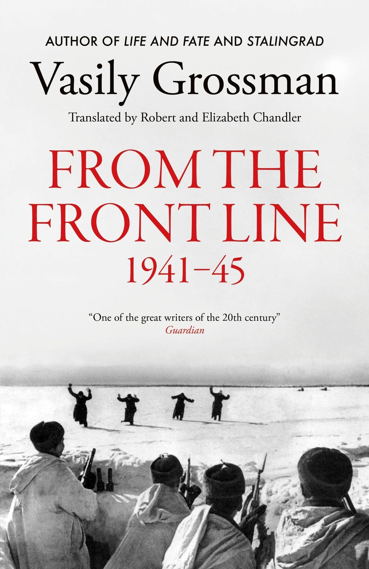 Dispatches from the Frontline: Stalingrad, Treblinka, Berlin - 1941-45