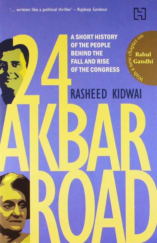 24 Akbar Road: A Short History Of The People Behind The Fall And The Rise Of The Congress [Paperback] Kidwai  Rasheed by Rasheed Kidwai (Author) book cover
