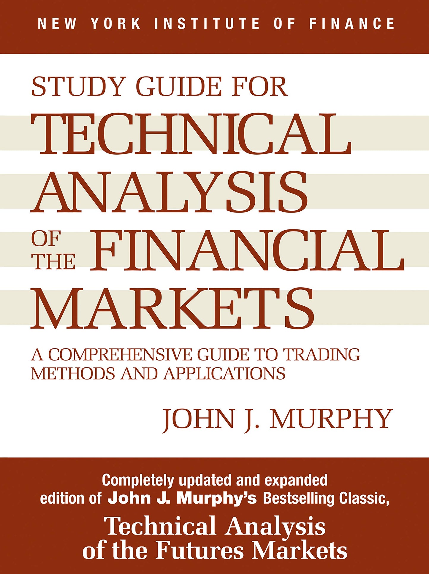 Study Guide to Technical Analysis of the Financial Markets - A Comprehensive Guide to Trading Methods and Applications [Guide] (New York Institute of Finance S) by John J. Murphy book cover