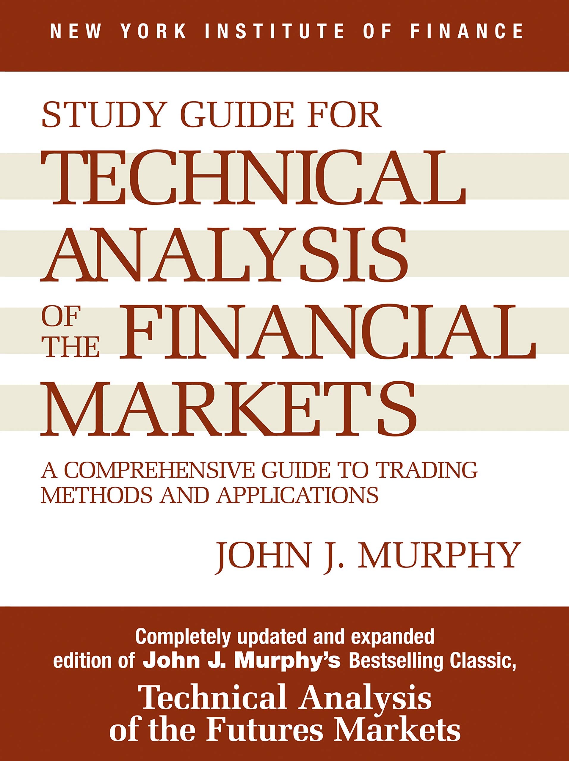 Study Guide to Technical Analysis of the Financial Markets - A Comprehensive Guide to Trading Methods and Applications [Guide] (New York Institute of Finance S) by John J. Murphy book cover