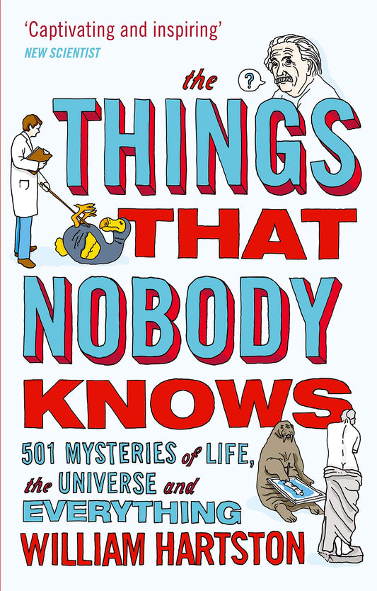 The Things That Nobody Knows: 501 Mysteries of Life, the Universe and Everything book cover