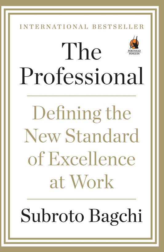 The Professional: Defining The New Standard Of Excellence At Work by Subroto Bagchi book cover