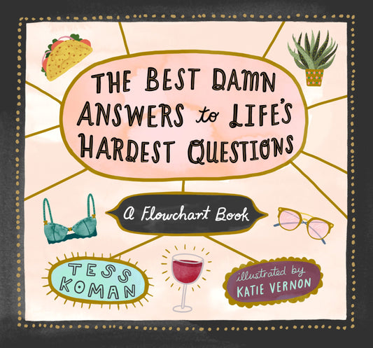 The Best Damn Answers to Lifes Hardest Questions: A Flowchart Book book cover
