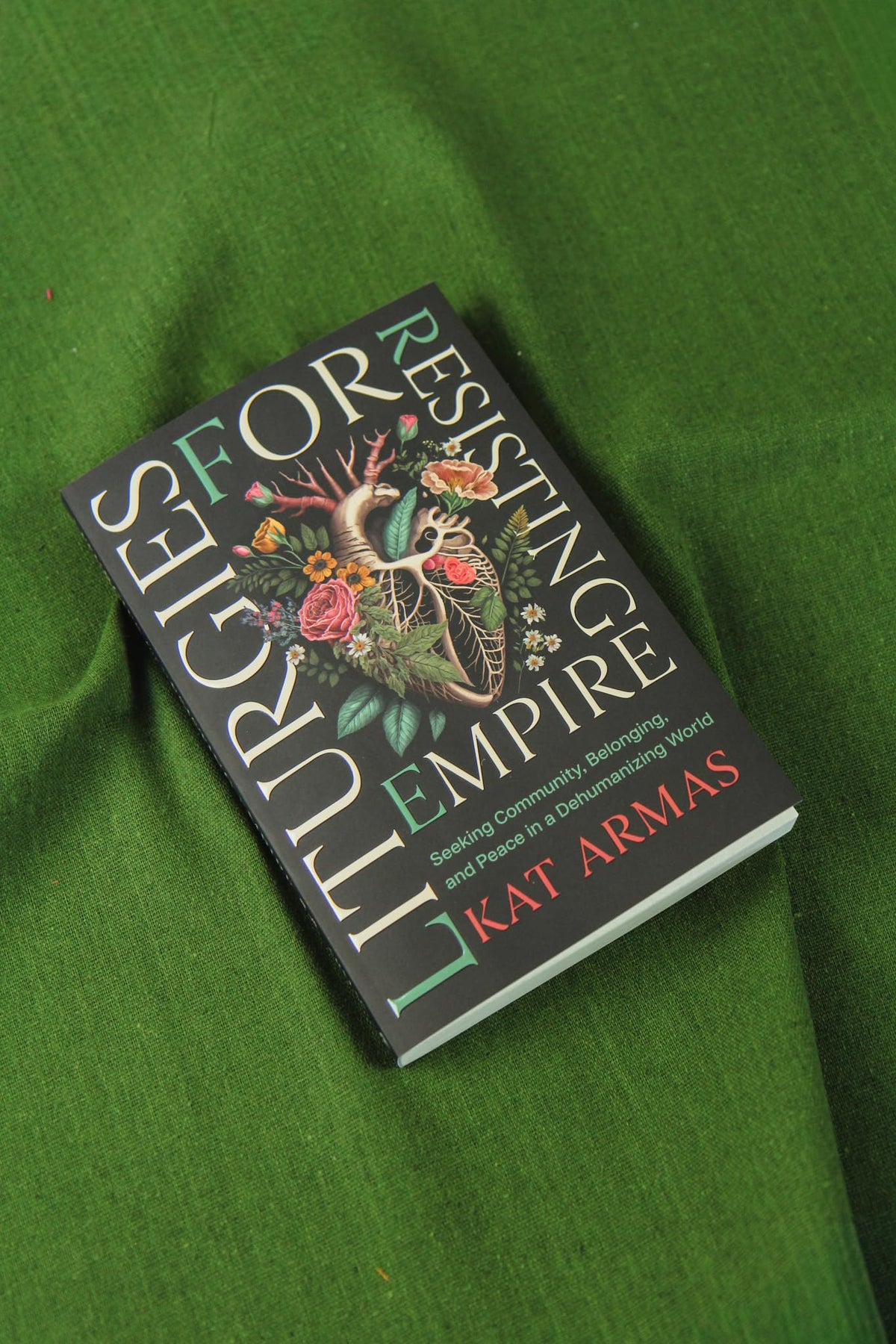 Liturgies for Resisting Empire: Seeking Community, Belonging, and Peace in a Dehumanizing World