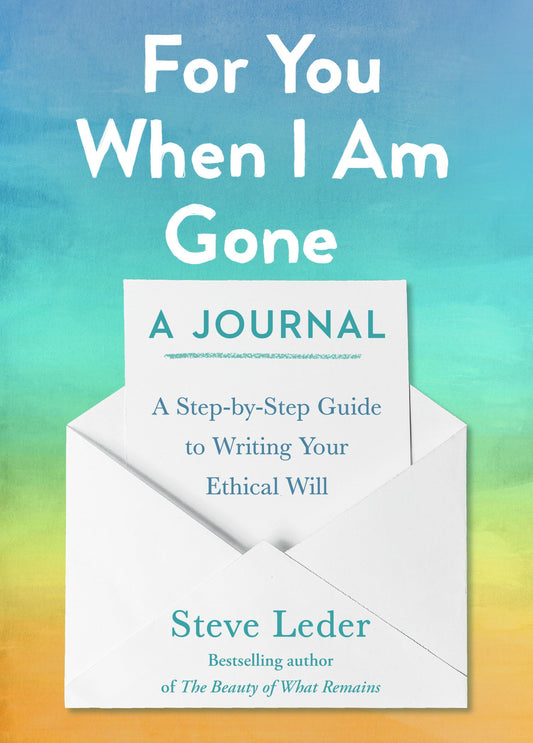 For You When I Am Gone: A Journal: A Step-by-Step Guide to Writing Your Ethical Will book cover