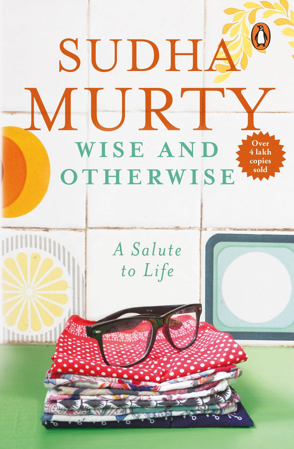Wise and Otherwise: A salute to Life [Paperback] Sudha Murty 