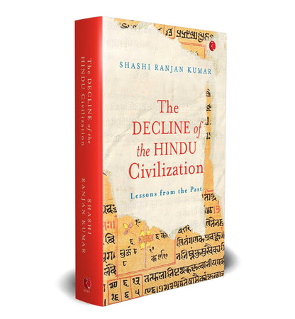 The Decline of the Hindu Civilization: Lessons from the Past