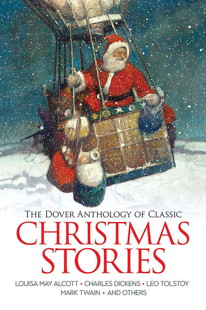 The Dover Anthology of Classic Christmas Stories: Louisa May Alcott: Louisa May Alcott, Charles Dickens, Leo Tolstoy, Mark Twain and Others