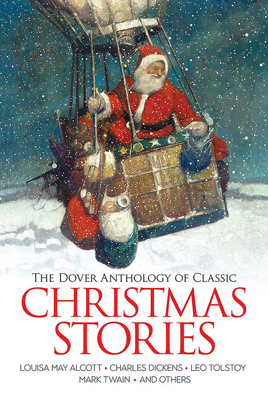 The Dover Anthology of Classic Christmas Stories: Louisa May Alcott: Louisa May Alcott, Charles Dickens, Leo Tolstoy, Mark Twain and Others