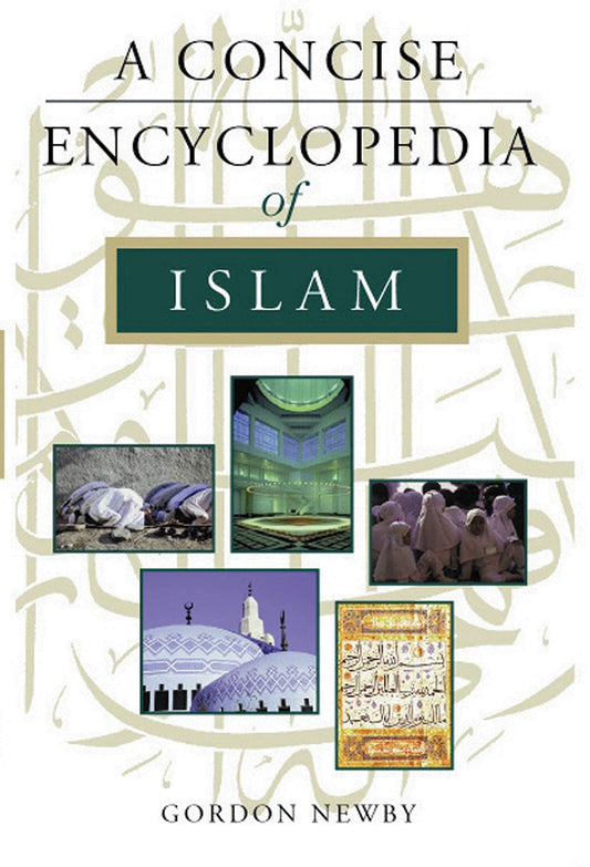 A Concise Encyclopedia of Islam (Concise Encyclopedias) by Gordon Newby (Author) book cover