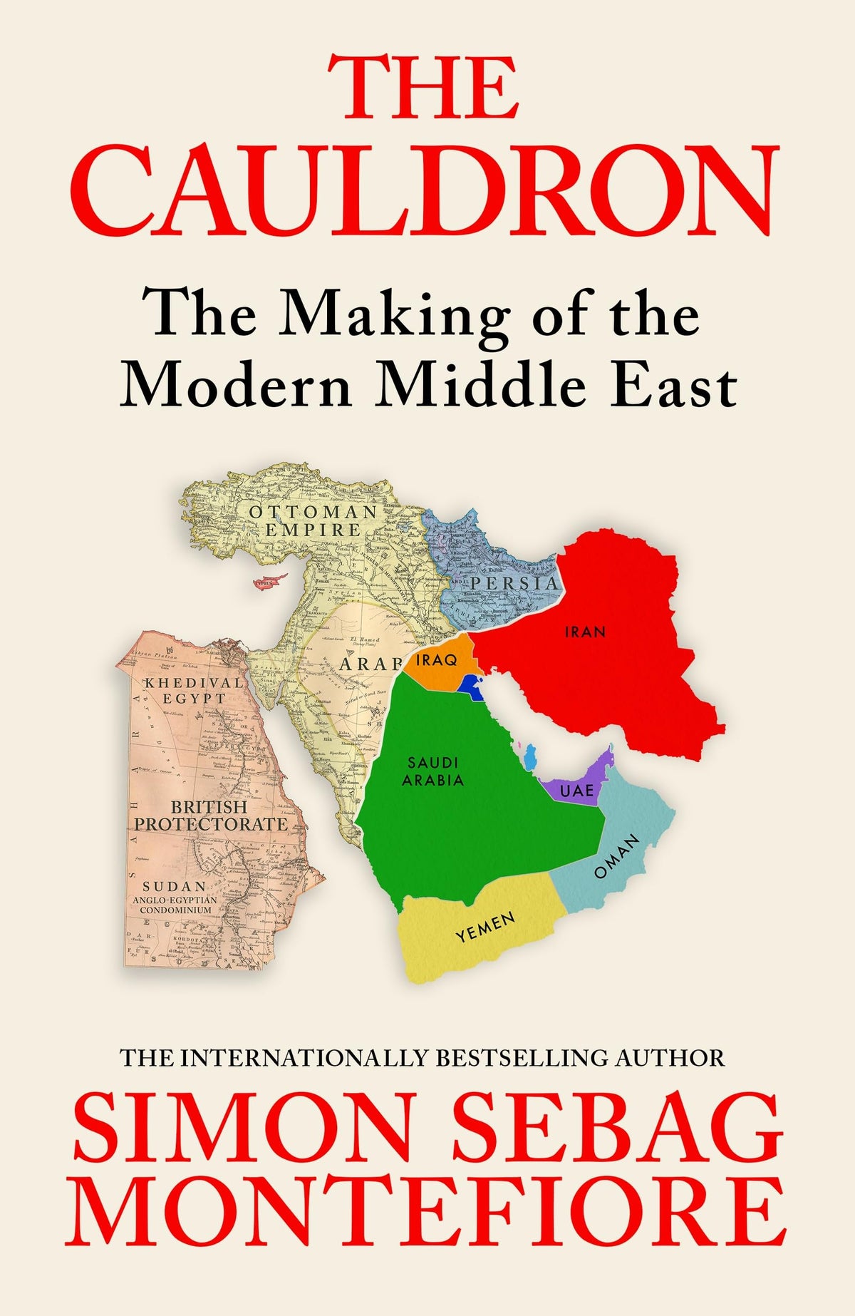 The Cauldron: The Making of the Modern Middle East - The No.1 Sunday Times Bestseller