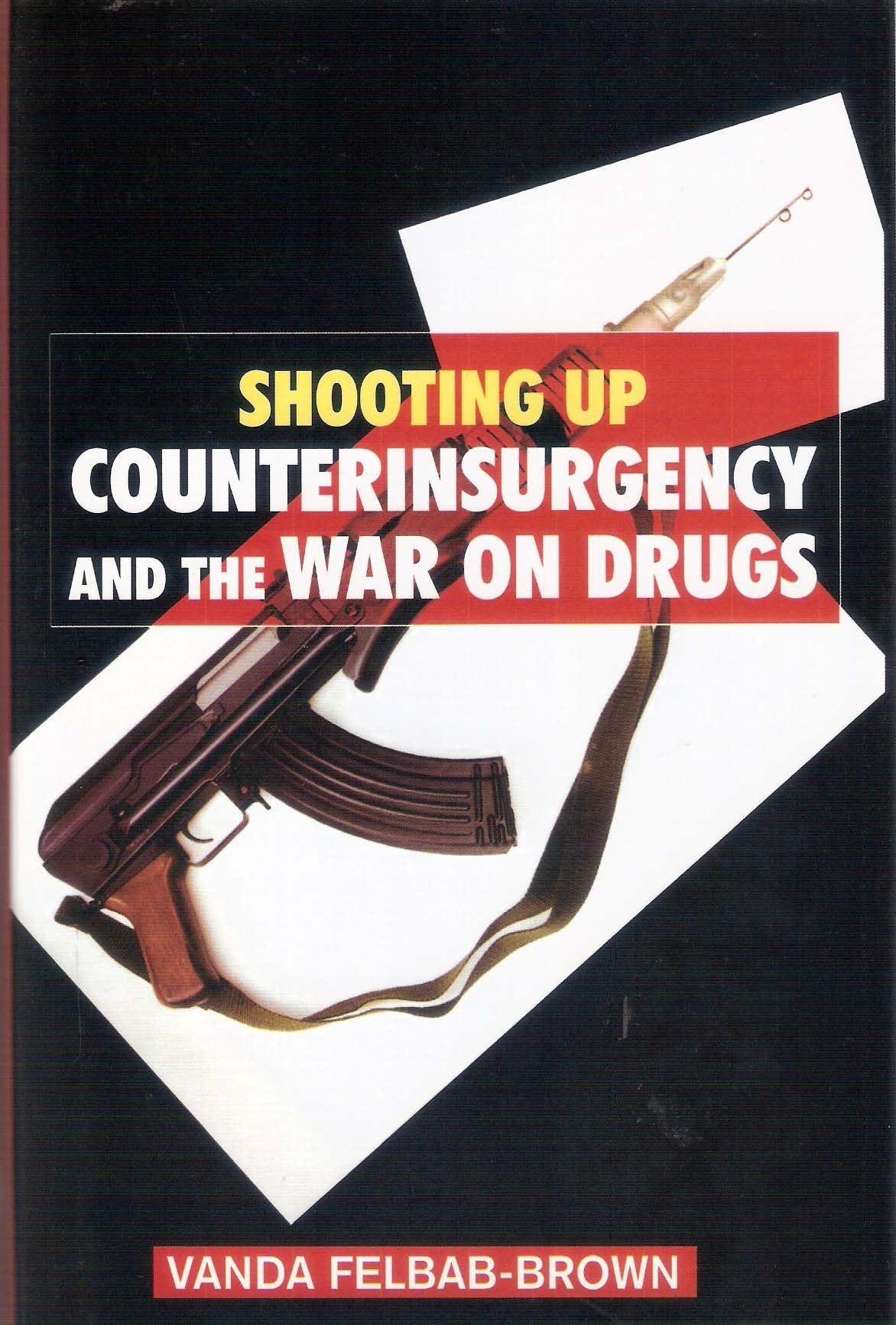 Shooting Up : Counterinsurgency and the War on Drugs book cover